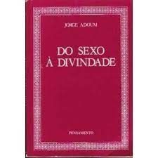 Do Sexo à Divindade