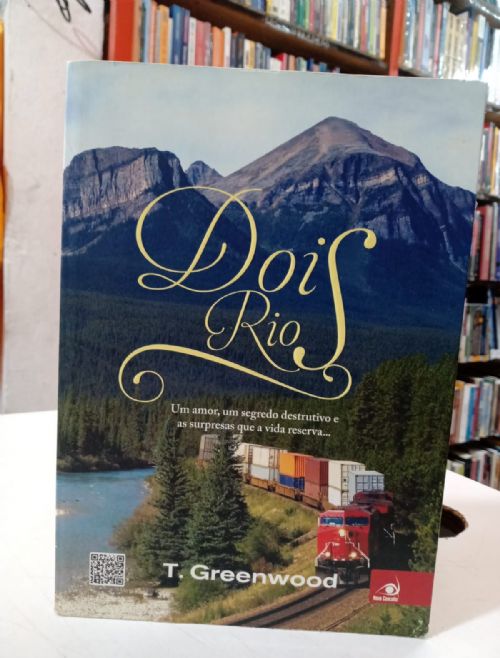 Dois Rios - Um Amor, Um Segredo Destrutivo e As Surpresas Que A Vida Reserva