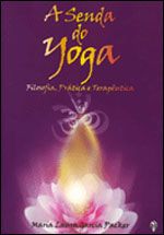 A Senda do Yoga - Filosofia, Prática e Terapêutica