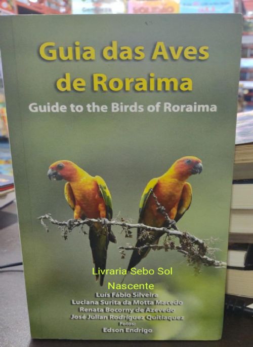 Guia das Aves de Roraima / Guide to the Birds of Roraima