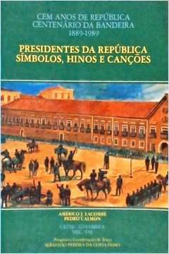 Presidentes da República Símbolos, Hinos e Canções