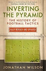 Inverting The Pyramid - The History of Football Tactics