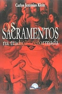 Os Sacramentos na Tradição Reformada