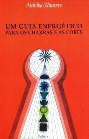 Um Guia Energético para os Chakras e as Cores