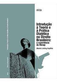 Introdução à Teoria e à Prática Dialética no Direito Brasileiro: A Experência da Renap