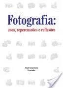 Fotografia - Usos, Repercussões e Reflexões