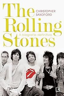 The Rolling Stones: A Biografia Definitiva