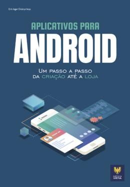 Aplicativos Para Android Um passo a passo da criaçao ate a loja
