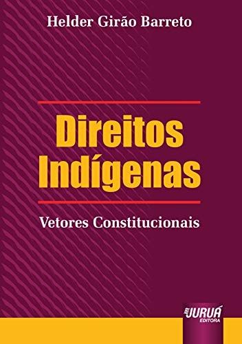Direitos Indígenas: Vetores Constitucionais