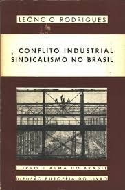 Conflito Industrial e Sindicalismo no Brasil