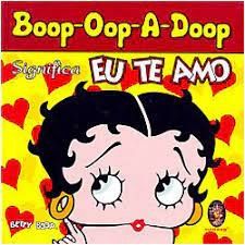 Boop-Oop-A-Doop Significa Eu Te Amo