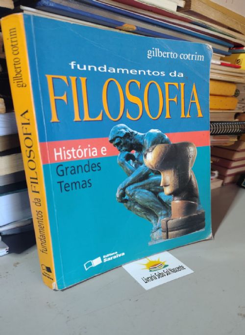 Fundamentos da Filosofia : História e Grandes Temas