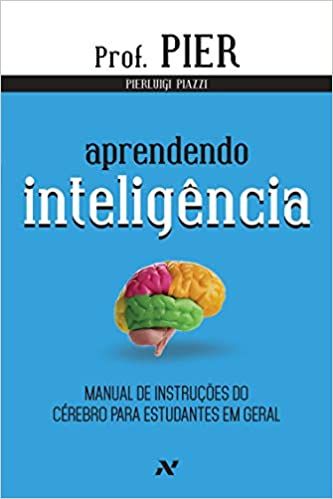 Aprendendo Inteligencia vol.1- Manual de Instrucoes do Cérebro para Estudantes em Geral