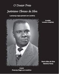 O Doutor Preto: Justiniano Clímaco da Silva - A Presença Negra Pioneira em Londrina