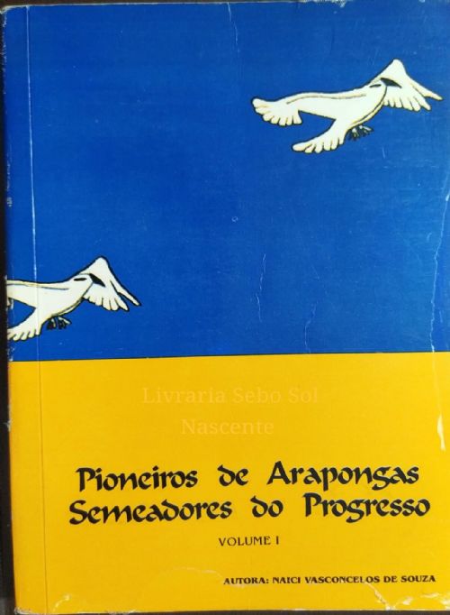 Pioneiros de Arapongas - Semeadores do Progresso - Vol. 1