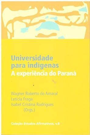 Universidade Para Indígenas - A Experiência do Paraná