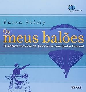 Os Meus Balões: o Incrível Encontro de Júlio Verne com Santos Dumont