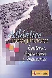 Atlántico Imaginado - Frontera, Migraciones y Encuentros