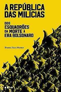 A Republica das Milicias dos Esquadroes da Morte a Era Bolsonaro