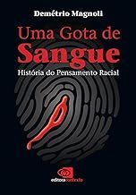 Uma Gota de Sangue: Historia do Pensamento Racial Brasileiro