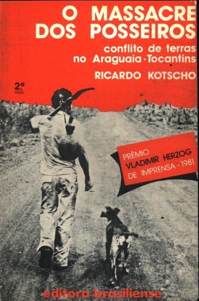 O Massacre dos Posseiros - Conflito de Terras no Araguaia-Tocantins