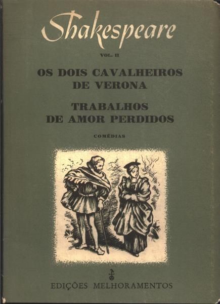 Os Dois Cavalheiros de Verona - Trabalhos de Amor Perdidos - Vol. II