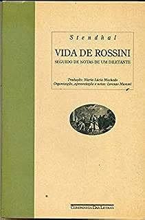 Vida de Rossini: Seguido de Notas de um diletante