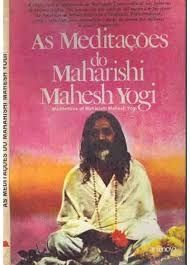 As Meditações do Maharishi Mahesh Yogi