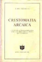 Crestomatia Arcaica: Excertos da Literatura Portuguesa Desde o que Mais Antigo se Conhece Até o Séc 