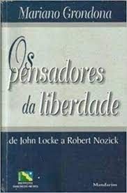 Os Pensadores da Liberdade - De John Locke a Robert Nozick