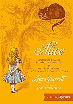 Alice - Aventuras De Alice No País Das Maravilhas E Através Do Espelho E O Que Alice Encontrou Por L