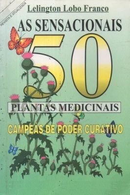 As Sensacionais 50 Plantas Medicinais - Vol. 1