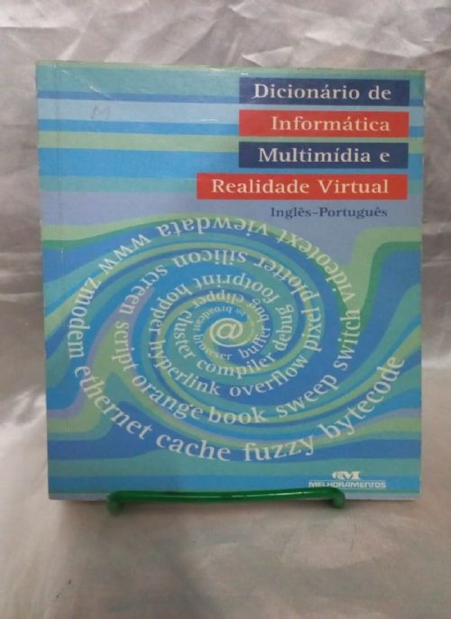 Dicionario de Informática, Multimídia e Realidade Virtual - Ingles-português