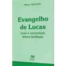 Evangelho de Lucas - Texto e Comentário - Leitura Facilitada