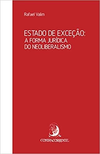 Estado de Exceção: a Forma Jurídica do Neoliberalismo