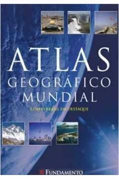 Atlas Geográfico Mundial - Com o Brasil em Destaque