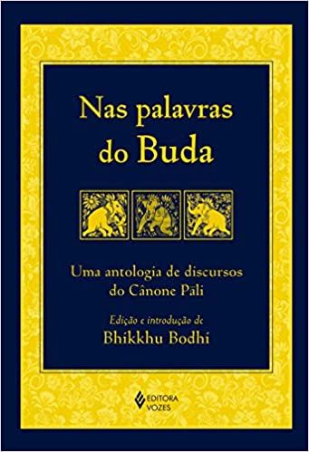 Nas Palavras do Buda - Uma Antologia de Discursos do Cânone Páli