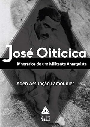 José Oiticica - Itinerarios de Um Militante Anarquista