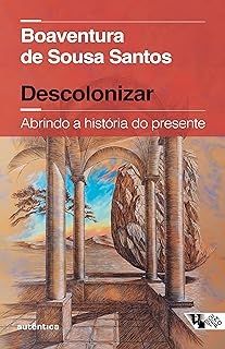 Descolonizar - Abrindo a História do Presente