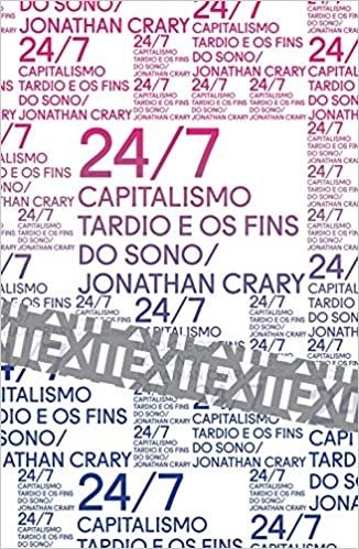 24/7 Capitalismo Tardio e os Fins do Sono