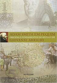 Adam Smith em Pequim - Origens e Fundamentos do Século XXI