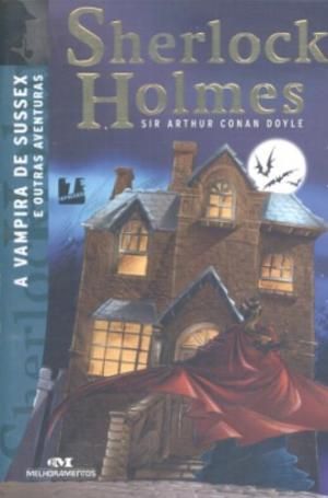 A Vampira de Sussex e outras aventuras- Sherloch Holmes
