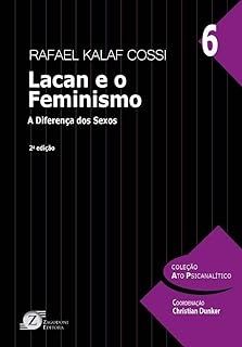 Lacan e o Feminismo - A Diferença dos Sexos
