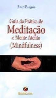 Guia da Prática de Meditação e Mente Atenta Mindfulness