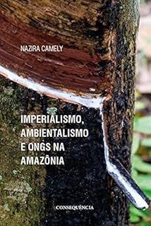 Imperialismo, Ambientalismo E Ongs Na Amazônia