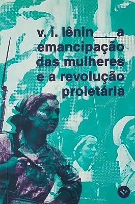 a emancipação das mulheres e a revolução proletária