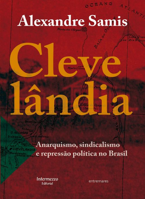 Clevelândia - Anarquismo, Sindicalismo e Repressão Política No Brasil