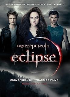 A Saga Crepúsculo - Eclipse Guia Oficial Ilustrado do Filme