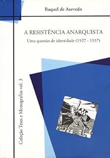 A Resistencia Anarquista - Uma Questao de Identidade 1927 - 1937