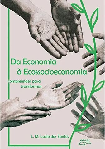 Da Economia À Ecossocioeconomia: Compreender Para Transformar - Autografado
